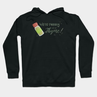 Running out of Thyme Hoodie